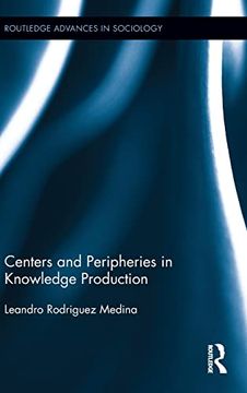 portada Centers and Peripheries in Knowledge Production (Routledge Advances in Sociology) (en Inglés)