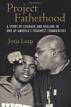 portada Project Fatherhood: A Story of Courage and Healing in one of America's Toughest Communities 