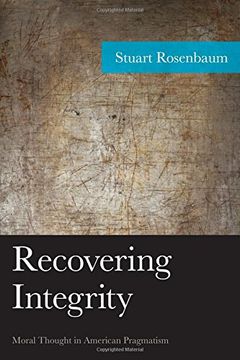 portada Recovering Integrity: Moral Thought in American Pragmatism (American Philosophy Series) (in English)