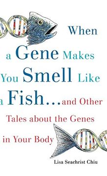 portada When a Gene Makes you Smell Like a Fish: And Other Tales About the Genes in Your Body (en Inglés)