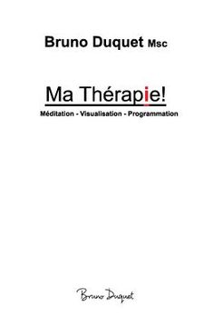 portada Ma Thérapie!: Méditation - Visualisation - Programmation (en Francés)