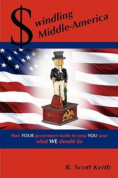 portada swindling middle-america how your government works to keep you poor --- what we should do (en Inglés)