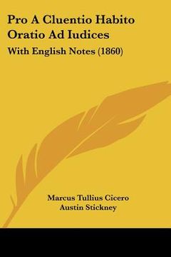 portada pro a cluentio habito oratio ad iudices: with english notes (1860) (en Inglés)