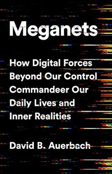 portada Meganets: How Digital Forces Beyond our Control Commandeer our Daily Lives and Inner Realities 