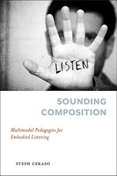 portada Sounding Composition: Multimodal Pedagogies for Embodied Listening (Pittsburgh Series in Composition, Literacy and Culture) (en Inglés)