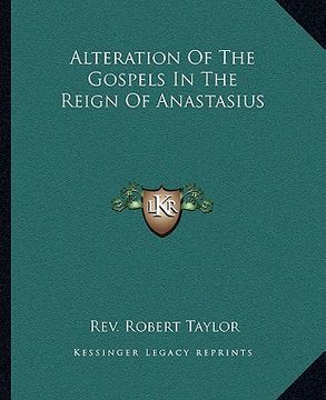 portada alteration of the gospels in the reign of anastasius (en Inglés)