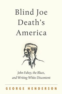 portada Blind joe Death'S America: John Fahey, the Blues, and Writing White Discontent (en Inglés)
