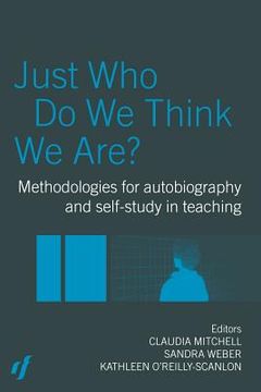 portada just who do we think we are?: methodologies for autobiography and self-study in education (en Inglés)