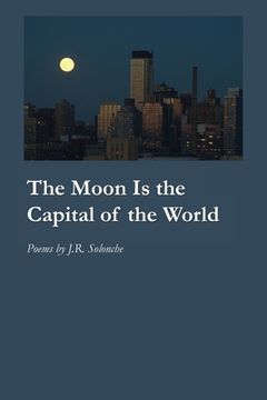 portada The Moon Is the Capital of the World (en Inglés)