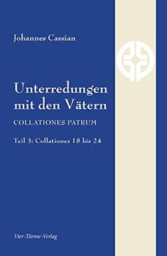 portada Unterredungen mit den Vätern: Collationes Patrum Teil 3: Collationes 18 bis 24 (Quellen der Spiritualität) (en Alemán)