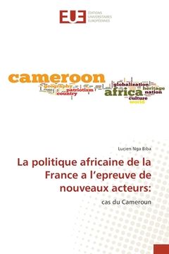 portada La politique africaine de la France a l'epreuve de nouveaux acteurs (en Francés)