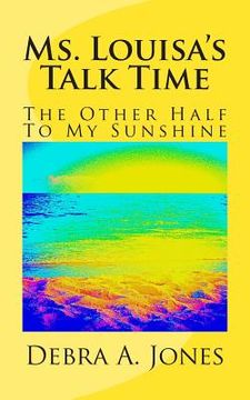 portada Ms. Louisa's Talk Time: The Other Half To My Sunshine. (in English)