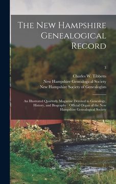 portada The New Hampshire Genealogical Record: an Illustrated Quarterly Magazine Devoted to Genealogy, History, and Biography: Official Organ of the New Hamps (in English)
