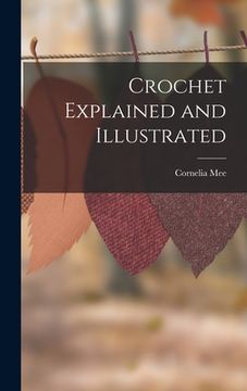 portada Crochet Explained and Illustrated (en Inglés)