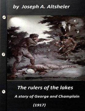 portada The rulers of the lakes; a story of George and Champlain (1917) (World's Classi