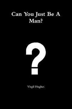 portada can you just be a man? (en Inglés)