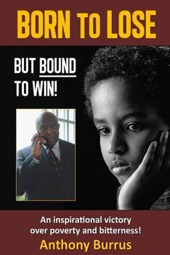 portada Born to Lose, But Bound to Win: An Inspirational Victory Over Poverty and Bitterness!