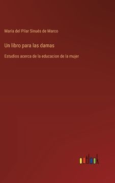 portada Un libro para las damas: Estudios acerca de la educacion de la mujer