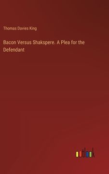 portada Bacon Versus Shakspere. A Plea for the Defendant (en Inglés)