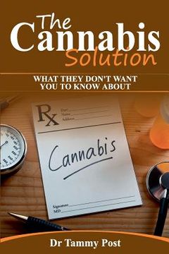 portada The Cannabis Solution: What They Don't Want You To Know (en Inglés)