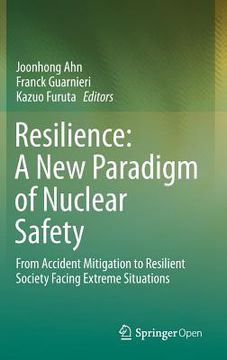 portada Resilience: A New Paradigm of Nuclear Safety: From Accident Mitigation to Resilient Society Facing Extreme Situations (en Inglés)