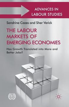 portada The Labour Markets of Emerging Economies: Has Growth Translated Into More and Better Jobs? (en Inglés)