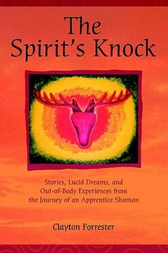 portada the spirit's knock: stories, lucid dreams, and out-of-body experiences from the journey of an apprentice shaman (in English)