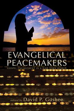 portada Evangelical Peacemakers: Gospel Engagement in a War-Torn World (en Inglés)