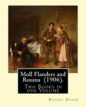 portada Moll Flanders and Roxana (1906). By: Daniel Defoe: Two Books in one Volume (en Inglés)