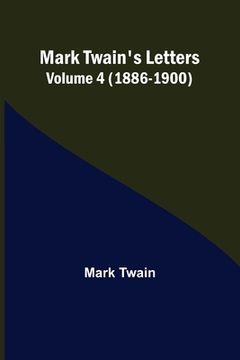 portada Mark Twain's Letters - Volume 4 (1886-1900) (en Inglés)
