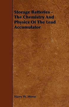 portada storage batteries - the chemistry and physics of the lead accumulator (in English)