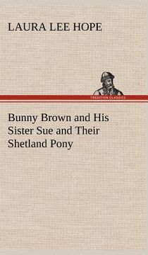 portada bunny brown and his sister sue and their shetland pony (en Inglés)