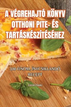 portada A Végrehajtó Könyv Otthoni Pite- És Tartáskészítéséhez (in Húngaro)