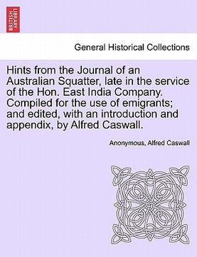 portada hints from the journal of an australian squatter, late in the service of the hon. east india company. compiled for the use of emigrants; and edited, w