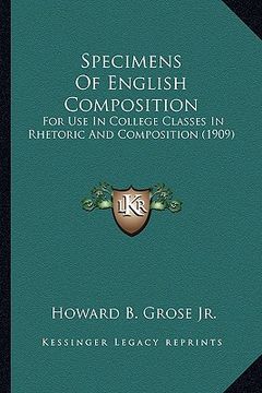 portada specimens of english composition: for use in college classes in rhetoric and composition (1909) (en Inglés)