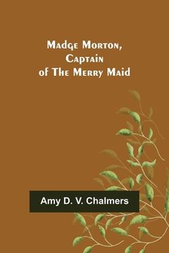portada Madge Morton, Captain of the Merry Maid (en Inglés)