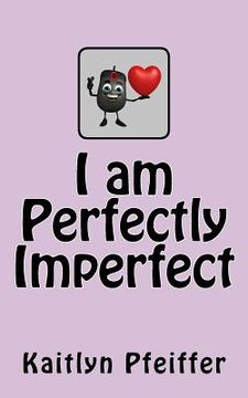 portada I Am Perfectly Imperfect (en Inglés)