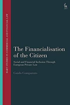 portada The Financialisation of the Citizen: Social and Financial Inclusion Through European Private law (Hart Studies in Commercial and Financial Law) (en Inglés)