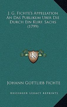 portada J. G. Fichte's Appellation An Das Publikum Uber Die Durch Ein Kurf. Sachs (1799) (in German)