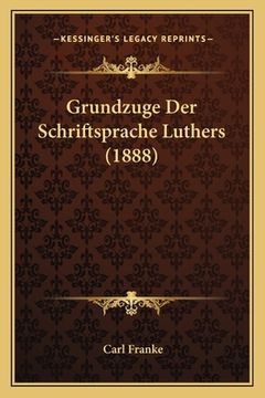 portada Grundzuge Der Schriftsprache Luthers (1888) (en Alemán)