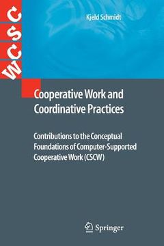 portada Cooperative Work and Coordinative Practices: Contributions to the Conceptual Foundations of Computer-Supported Cooperative Work (Cscw) (en Inglés)