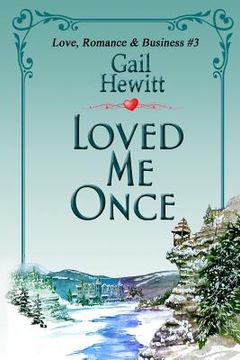 portada Loved Me Once: A Novel Of Love, Romance And Business (in English)