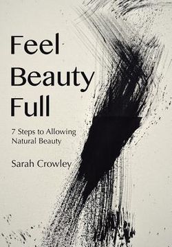 portada Feel Beauty Full: 7 Steps to Allowing Natural Beauty (en Inglés)
