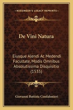 portada De Vini Natura: Eiusque Alendi Ac Medendi Facultate, Modis Omnibus Absolutissima Disquisitio (1535) (en Latin)