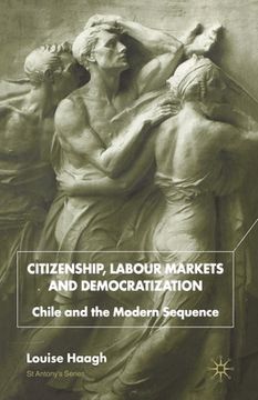 portada Citizenship, Labour Markets and Democratization: Chile and the Modern Sequence (en Inglés)