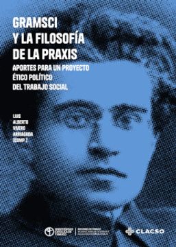 portada Gramsci y la Filosofía de la Praxis. Aportes Para un Proyecto Ético Político del Trabajo Social (in Spanish)