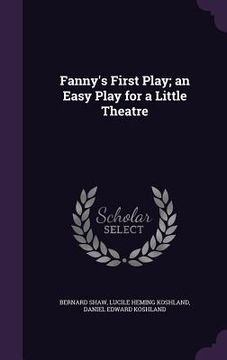 portada Fanny's First Play; an Easy Play for a Little Theatre