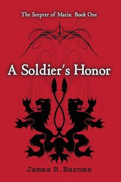 portada A Soldier's Honor: The Scepter of Maris: Book One (en Inglés)