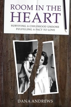 portada Room in the Heart: Surviving a Childhood Undone, Fulfilling a Pact to Love (en Inglés)