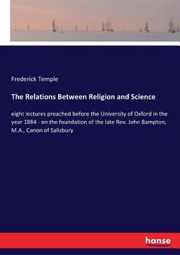 portada The Relations Between Religion and Science: eight lectures preached before the University of Oxford in the year 1884 - on the foundation of the late R